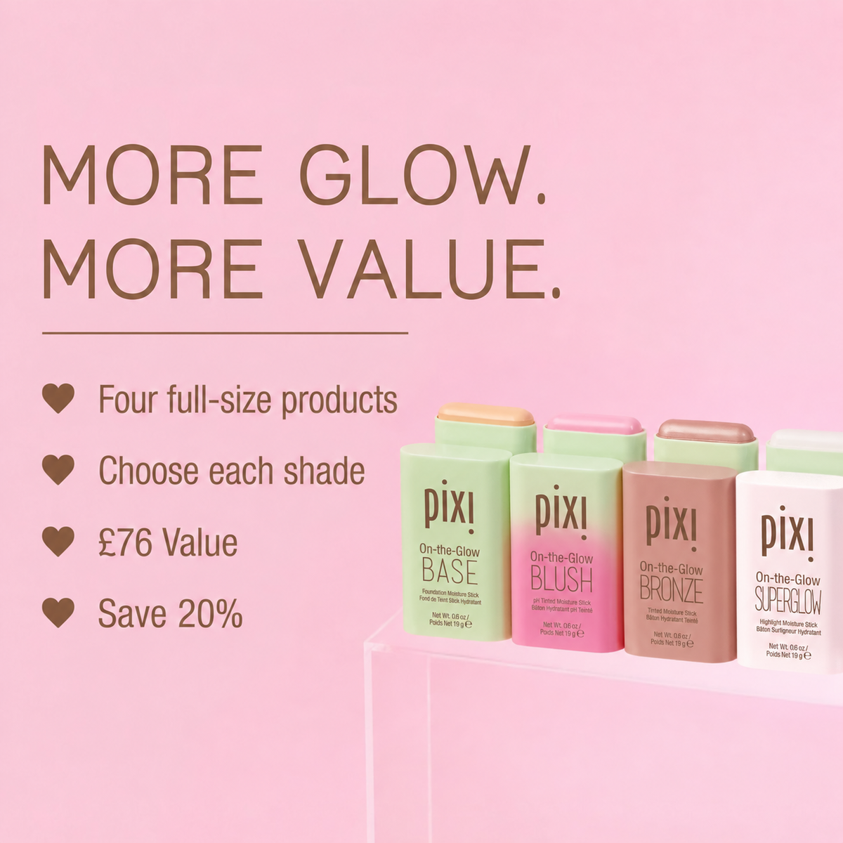 MORE GLOW. MORE VALUE: Four-full size products, choose each shade, 76 value, save 20%. Showcasing On-the-Glow BASE, BLUSH, BRONZE and SUPERGLOW.